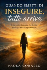 QUANDO SMETTI DI INSEGUIRE TUTTO ARRIVA