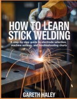 How To Learn Stick Welding