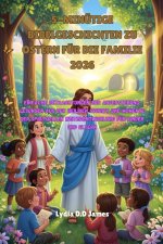 5-MINÜTIGE BIBELGESCHICHTEN ZU OSTERN FÜR DIE FAMILIE 2026