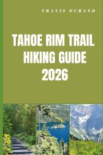 TAHOE RIM TRAIL HIKING GUIDE 2026