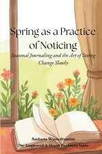 Spring as a Practice of Noticing