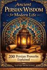 Ancient Persian Wisdom for Modern Life