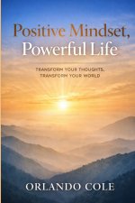 Positive Mindset, Powerful Life