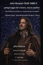 John Bunyan (1628-1688) Il pellegrinaggio del cristiano, vissuto appieno