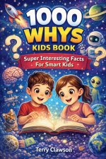 1000 Whys Kids Book - Super Interesting Facts for Smart Kids