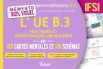 Mémento 100 % visuel - L’UE B.3 Pratiques et interventions infirmières en 100 cartes mentales - IFSI