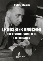 Le dossier Knochen, une histoire secrète de l'occupation