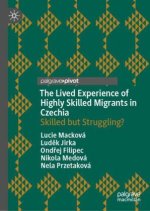 The Lived Experience of Highly Skilled Migrants in Czechia