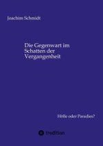 Die Gegenwart im Schatten der Vergangenheit