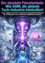 Der absolute Flaschenhals: Wie ASML die globale Tech-Industrie kontrolliert