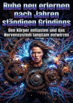 Ruhe neu erlernen nach Jahren ständigen Grindings