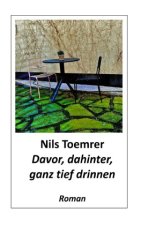 Davor, dahinter, ganz tief drinnen
