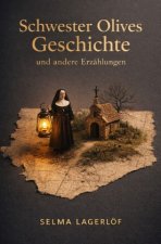 Schwester Olives Geschichte und andere Erzählungen