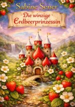 Die winzige Erdbeerprinzessin