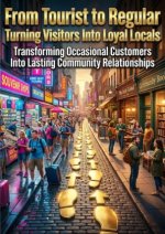 From Tourist to Regular: Turning Visitors Into Loyal Locals