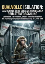 Qualvolle Isolation: Das dunkle Erbe der amerikanischen Primatenforschung