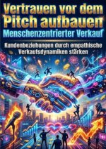 Vertrauen vor dem Pitch aufbauen: Menschenzentrierter Verkauf