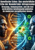 Genetische Echos: Das unsterbliche Erbe der Neandertaler-Introgression