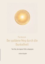 Via Aurum- der goldene Weg durch die Dunkelheit