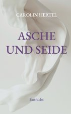 Asche und Seide