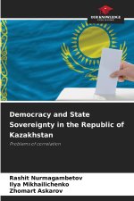 Democracy and State Sovereignty in the Republic of Kazakhstan