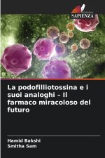La podofilliotossina e i suoi analoghi - Il farmaco miracoloso del futuro