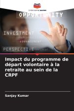Impact du programme de départ volontaire à la retraite au sein de la CRPF