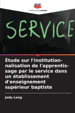 Étude sur l'institution-nalisation de l'apprentis-sage par le service dans un établissement d'enseignement supérieur baptiste