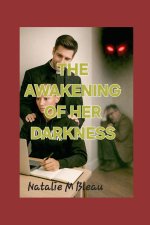 THE AWAKENING OF HER DARKNESS