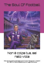 Non è colpa tua, sei nato viola