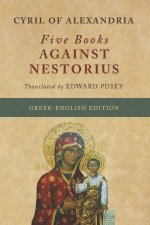 Five Books Against Nestorius (Greek-English Edition)