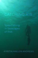 Catching Air – Spearfishing in Seascapes of Risk
