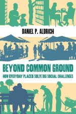 Beyond Common Ground – How Everyday Places Solve Big Social Challenges
