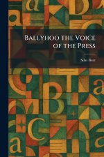 Ballyhoo the Voice of the Press