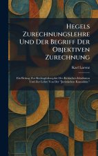 Hegels Zurechnungslehre Und Der Begriff Der Objektiven Zurechnung