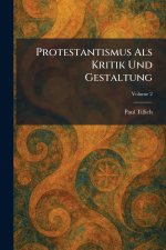 Protestantismus Als Kritik Und Gestaltung