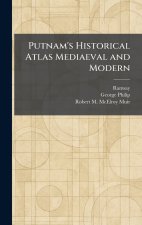 Putnam's Historical Atlas Mediaeval and Modern