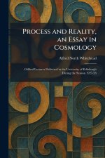 Process and Reality, an Essay in Cosmology