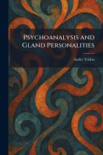 Psychoanalysis and Gland Personalities