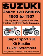 SUZUKI T20 SERIES 1965-1967 FACTORY WORKSHOP MANUAL AND ILLUSTRATED PARTS CATALOGUE - INCLUDES THE 250 SUPER SPORT THE X6 HUSTLER AND THE TC250 SCRAMB