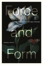 Force and Form – Philosophy of Life in the Age of Goethe