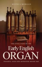 The Evolution of The Early English Organ