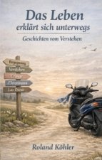 Das Leben erklärt sich unterwegs