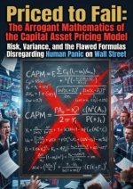 Priced to Fail: The Arrogant Mathematics of the Capital Asset Pricing Model