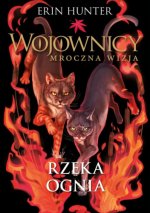 Rzeka ognia. Wojownicy. Mroczna wizja. Tom 5