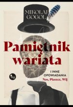 Pamiętnik wariata i inne opowiadania. Nos, Płaszcz, Wij
