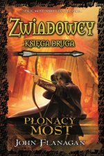 Płonący most. Zwiadowcy. Tom 2. Oprawa twarda