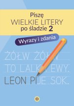 Piszę wielkie litery po śladzie 2. Wyrazy i zdania