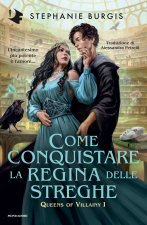 Come conquistare la regina delle streghe. Queens of villainy