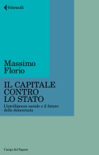 Capitale contro lo Stato. L'intelligenza sociale e il futuro della democrazia